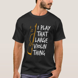 Double Bass I Play T Large Violin Thing Contrabass T-Shirt