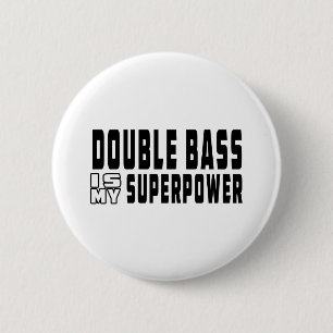 Double bass Is My Superpower 6 Cm Round Badge