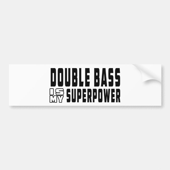 Double bass Is My Superpower Bumper Sticker (Front)