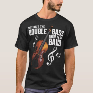 Double Bass Jazz Instrument Musician No Band T-Shirt