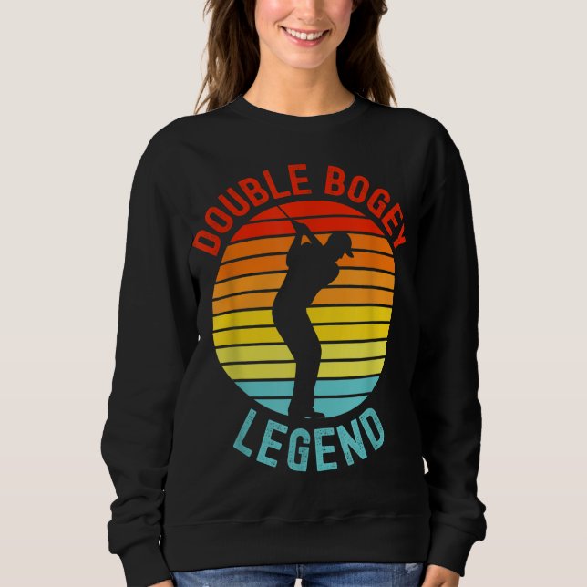 Double Bogey Legend Golf Lover Golfer Player Funny Sweatshirt (Front)