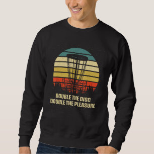 Double Disc Double Pleasure Disc Golf Sayings Golf Sweatshirt