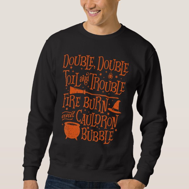 Double Double Toil and trouble, Shakespeare Quote  Sweatshirt (Front)