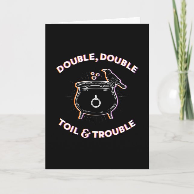 Double Double Toil & Trouble / Folded Card (Front)
