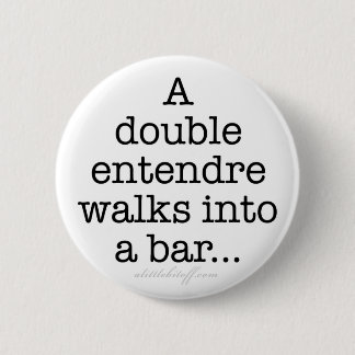 Double Entendre Buttons