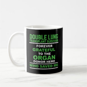 Double Lung Transplant Survivor Forever Grateful Coffee Mug