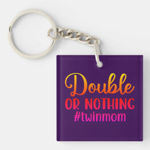 Double or Nothing- Colourful Twin Mum  Key Ring