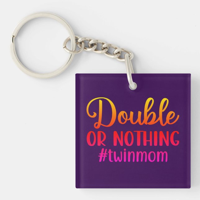 Double or Nothing- Colourful Twin Mum  Key Ring (Front)
