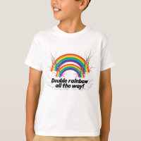 DOUBLE RAINBOW ALL THE WAY
