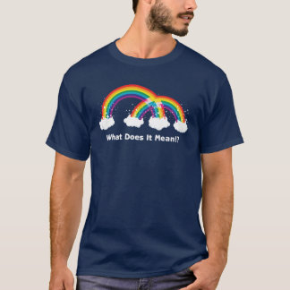 Double Rainbow! Full On! All The Way! T-Shirt