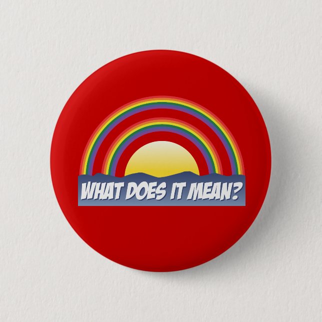 Double Rainbow What Does It Mean? 6 Cm Round Badge (Front)