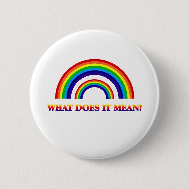 Double Rainbow. What does it mean? 6 Cm Round Badge (Front)