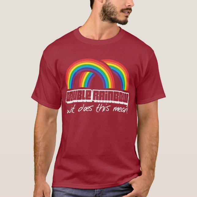 Double rainbow, what does this mean? (dark) tshirt (Front)
