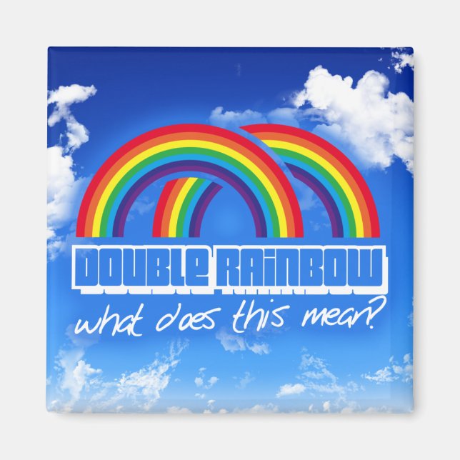 Double rainbow, what does this mean? magnet (Front)