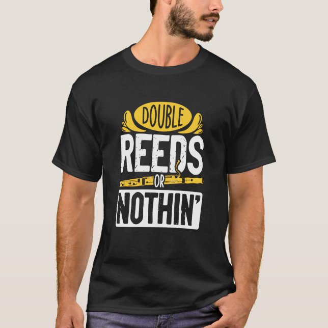 Double Reeds Or Nothing Bassoon Musician Bassoonis T-Shirt (Front)