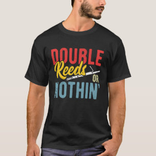 Double Reeds Or Nothing Bassoon T-Shirt
