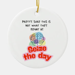 Double Sided Seize the day Epilepsy humour Ceramic Ornament