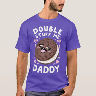 Double Stuff Me Daddy  T-Shirt