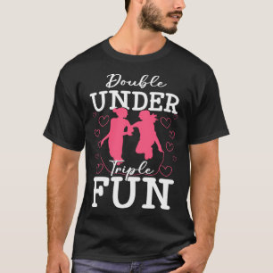 Double Under Triple Fun Jumping Rope Skipping Trai T-Shirt