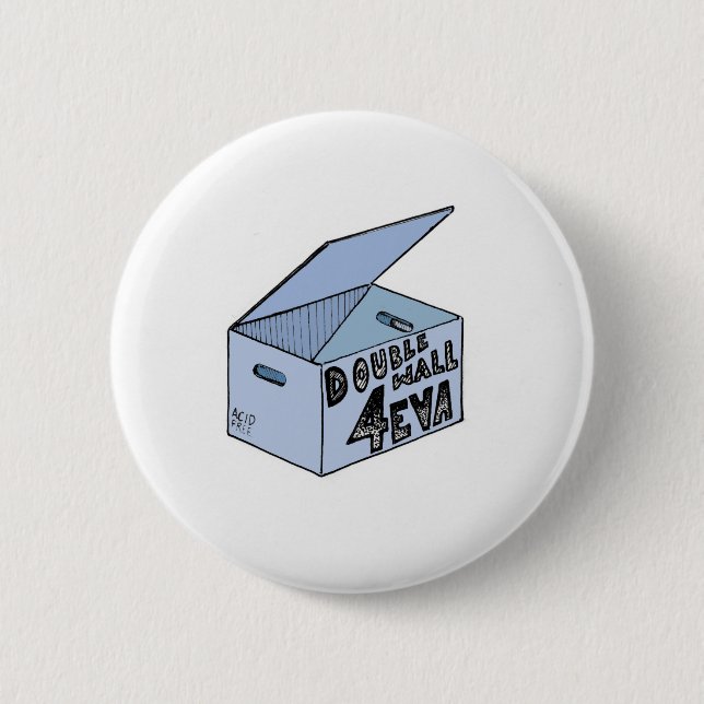 Double Wall 4 Eva archival acid-free box 6 Cm Round Badge (Front)