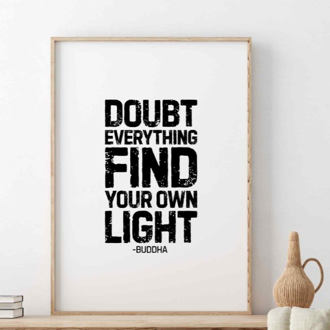 Doubt everything, find your own light, Buddha Poster (Creator Uploaded)