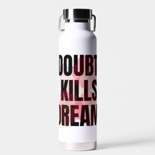 Doubt Kills Dreams – Motivational Typography Quote Water Bottle