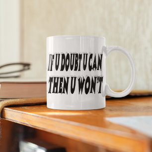 Doubt Motivational Quote Coffee Mug