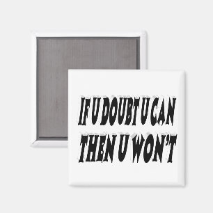 Doubt Motivational Quote  Magnet