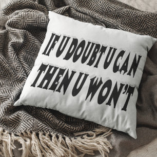 Doubt U Can And U Wont Motivational Quote Cushion