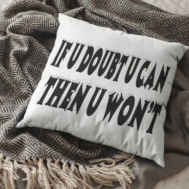 Doubt U Can And U Wont Motivational Quote  Cushion (Creator Uploaded)