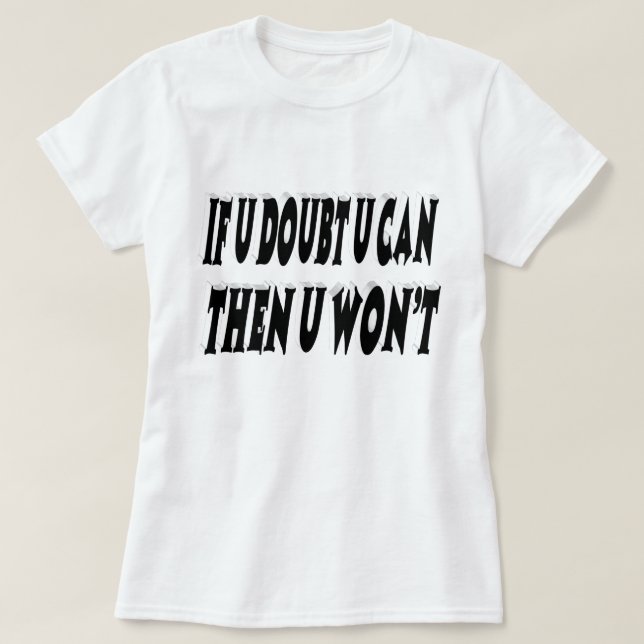 Doubt U Can And U Wont Motivational Quote  T-Shirt (Design Front)