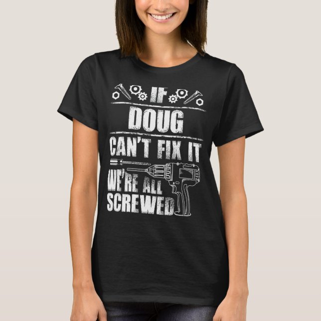 DOUG Gift Name Fix It Funny Birthday Personalised  T-Shirt (Front)
