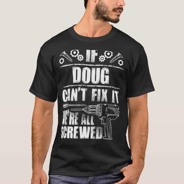DOUG Gift Name Fix It Funny Birthday Personalised  T-Shirt (Front)