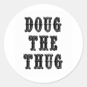 Doug the Thug Classic Round Sticker