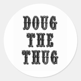 Doug the Thug Classic Round Sticker
