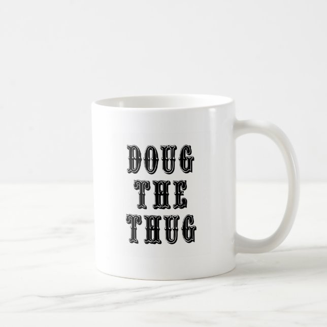 Doug the Thug Coffee Mug (Right)