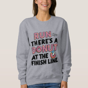 Doughnut at the Finish Line Funny Fitness Motivati Sweatshirt