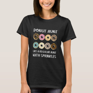 Doughnut aunt like a regular aunt with sprinkles T-Shirt