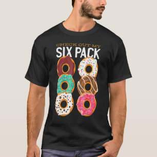 Doughnut Baking Pastry Check Out My Six Pack Dough T-Shirt