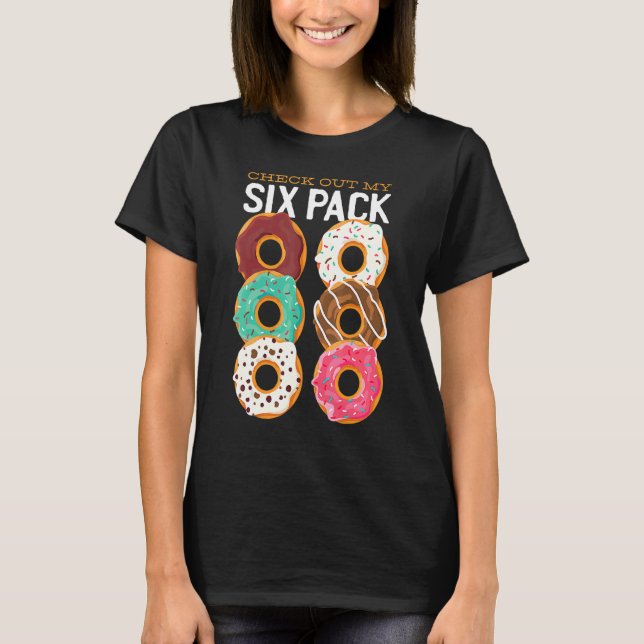 Doughnut Baking Pastry Check Out My Six Pack Dough T-Shirt (Front)