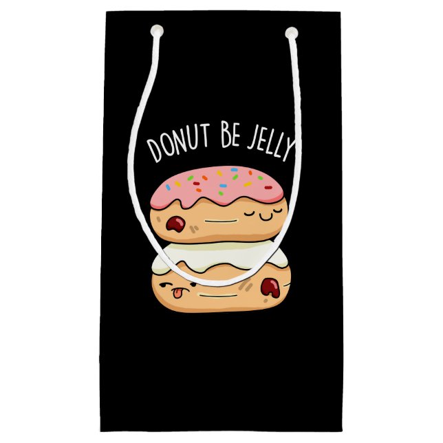 Doughnut Be Jelly Funny Doughnut Pun Dark BG Small Gift Bag (Front)
