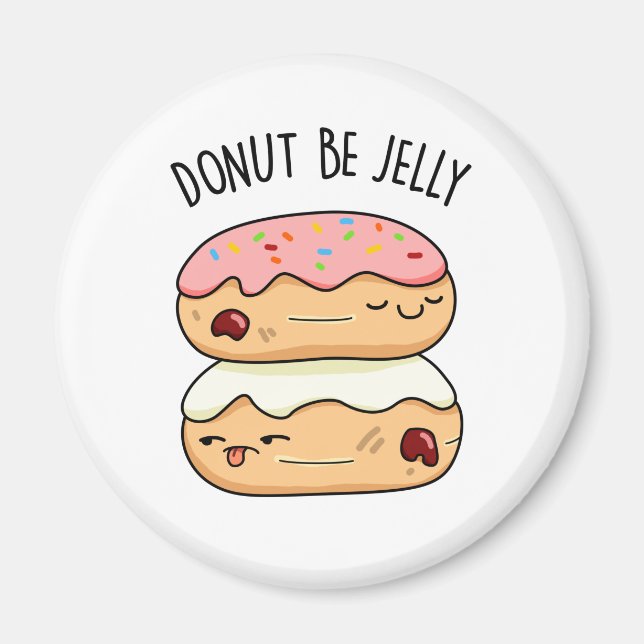Doughnut Be Jelly Funny Doughnut Pun  Magnet (Front)