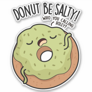 Doughnut Be Salty Funny Doughnut Pun 