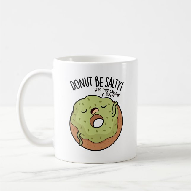 Doughnut Be Salty Funny Doughnut Pun  Coffee Mug (Left)