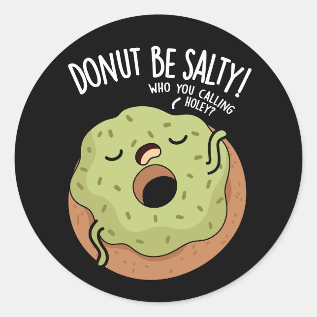 Doughnut Be Salty Funny Doughnut Pun Dark BG Classic Round Sticker (Front)