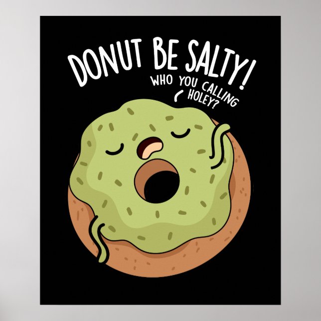 Doughnut Be Salty Funny Doughnut Pun Dark BG Poster (Front)