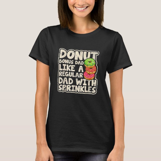 Doughnut Bonus Dad Like A Regular Dad Doughnuts Fa T-Shirt (Front)