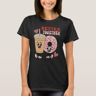 Doughnut Coffee Matching Couple Better Together Va T-Shirt