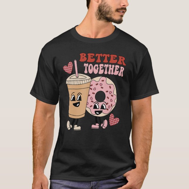 Doughnut Coffee Matching Couple Better Together Va T-Shirt (Front)