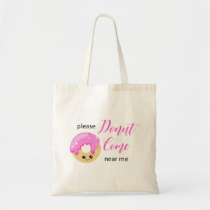 Doughnut Come Near Me Social Distancing Cute Funny Tote Bag